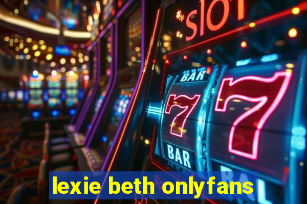 lexie beth onlyfans